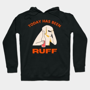 Dog Puns, Dog Lovers, Quote Print, Rough Day, Today Has Been Ruff Hoodie